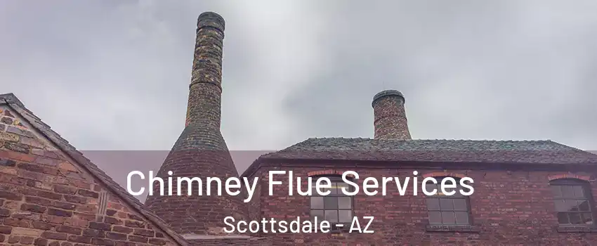 Chimney Flue Services Scottsdale - AZ