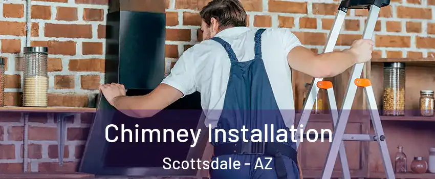 Chimney Installation Scottsdale - AZ