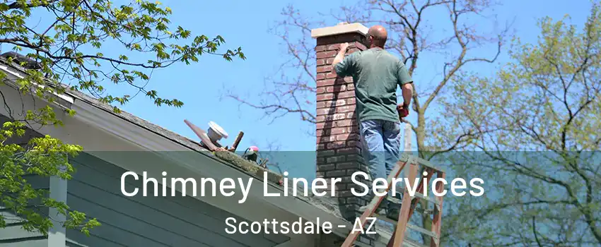 Chimney Liner Services Scottsdale - AZ