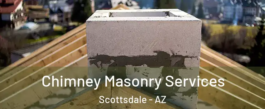 Chimney Masonry Services Scottsdale - AZ