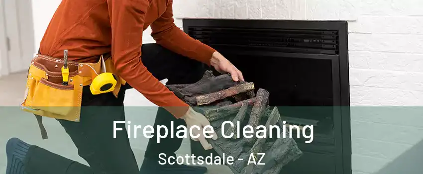 Fireplace Cleaning Scottsdale - AZ