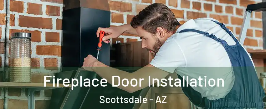 Fireplace Door Installation Scottsdale - AZ