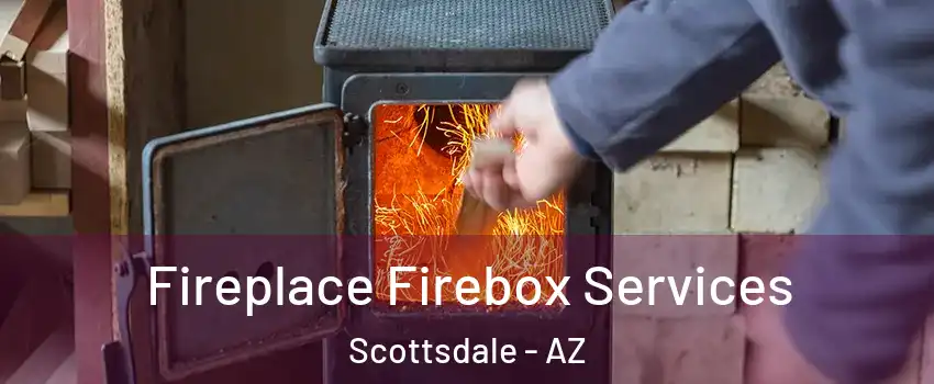 Fireplace Firebox Services Scottsdale - AZ