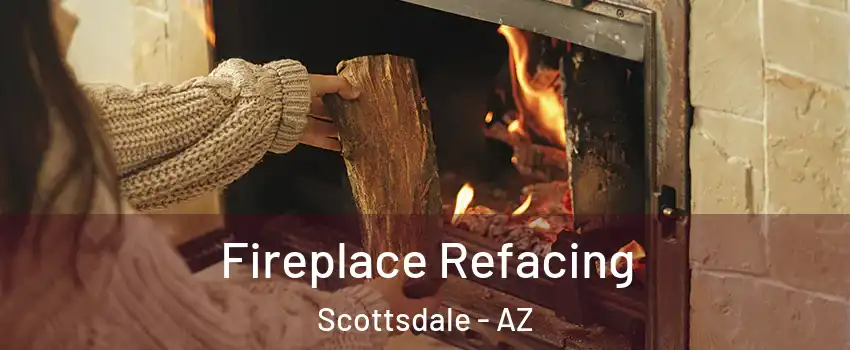 Fireplace Refacing Scottsdale - AZ