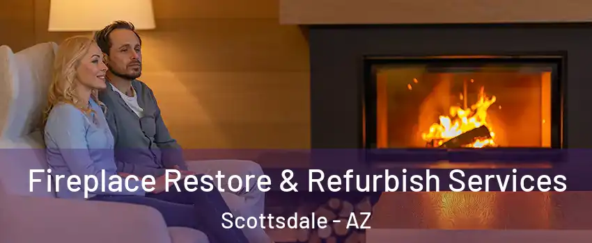 Fireplace Restore & Refurbish Services Scottsdale - AZ