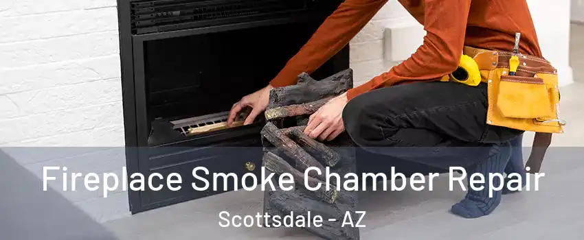 Fireplace Smoke Chamber Repair Scottsdale - AZ