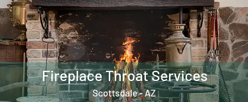 Fireplace Throat Services Scottsdale - AZ