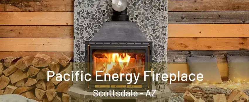 Pacific Energy Fireplace Scottsdale - AZ