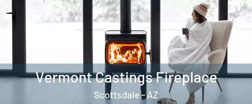 Vermont Castings Fireplace Scottsdale - AZ