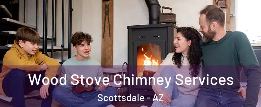 Wood Stove Chimney Services Scottsdale - AZ